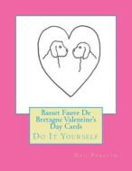 Basset Fauve de Bretagne Valentine's Day Cards: Do It Yourself di Gail Forsyth edito da Createspace