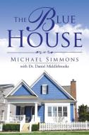 The Blue House di Michael Simmons edito da iUniverse