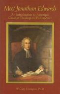 Meet Jonathan Edwards: An Introduction to America's Greatest Theologian/Philosopher di W. Gary Crampton edito da SOLI DEO GLORIA MINISTRIES