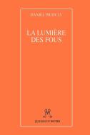 La Lumiere Des Fous di Daniel Picouly edito da iUniverse