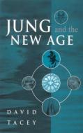 Jung and the New Age di David Tacey edito da Taylor & Francis Ltd