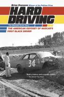 Hard Driving: The Wendell Scott Story: The American Odyssey of NASCAR's First Black Driver di Brian Donovan edito da STEERFORTH PR