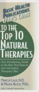 User's Guide to the Top 10 Natural Therapies: Your Introductory Guide to the Best That Natural and Alternative Therapies di Marcus Laux, Melissa Block edito da BASIC HEALTH PUBN INC