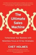 The Ultimate Sales Machine di Chet Holmes edito da Penguin Putnam Inc