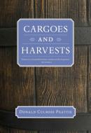 Cargoes and Harvests di Donald Culross Peattie edito da TRINITY UNIV PR