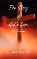 The Glory of God's Love di Harold Chris Smith edito da E BOOKTIME LLC