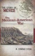 The Mexican-American War di R. Conrad Stein edito da Morgan Reynolds Publishing