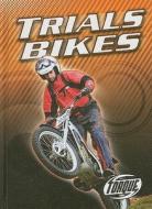 Trials Bikes di Thomas Streissguth edito da BELLWETHER MEDIA