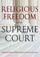 Religious Freedom and the Supreme Court di Ronald B. Flowers, Melissa Rogers, Steven K. Green edito da Baylor University Press