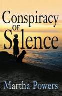 Conspiracy of Silence di Martha Powers edito da Oceanview Publishing