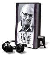 The Arthur Miller Collection di Arthur Miller edito da LA Theatre Works