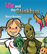 Lila and the Stinkbug di Sheryl Hershey edito da MASCOT BOOKS