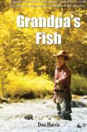 Grandpa's Fish di 'Don Harris edito da W & B Publishers