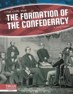 The Formation Of The Confederacy di Russell Roberts edito da North Star Editions