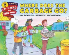 Where Does the Garbage Go? di Paul Showers edito da PERFECTION LEARNING CORP