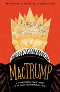 Mactrump: A Shakespearean Tragicomedy of the Trump Administration, Part I di Ian Doescher, Jacopo Della Quercia edito da QUIRK BOOKS