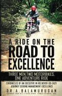 A Ride On The Road To Excellence di A. Balamurugan edito da Stardom Books
