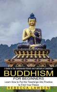 Buddhism for Beginners di Rebecca Lawson edito da Andrew Zen