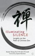 Illuminating Silence di Shen Yen edito da Watkins Media