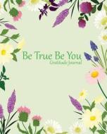 BE TRUE BE YOU di Kinsley Hector edito da INDEPENDENTLY PUBLISHED