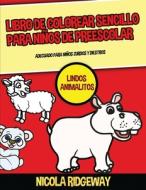Libro de colorear sencillo para niños de preescolar (Lindos Animalitos) di Nicola Ridgeway, James Manning edito da CBT Books