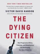 The Dying Citizen di Victor Davis Hanson edito da Basic Books