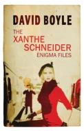 The Xanthe Schneider Enigma Files di David Boyle edito da Endeavour Media