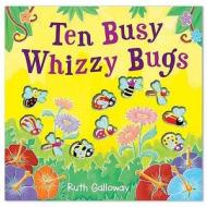 Ten Busy Whizzy Bugs di Ruth Galloway edito da Little Tiger Press Group