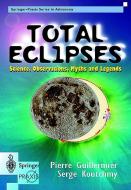 Total Eclipses: Science, Observations, Myths and Legends di Pierre Guillermier, Serge Koutchmy edito da SPRINGER PG