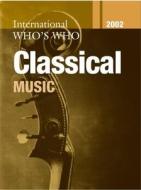 The International Who's Who In Classical Music 2002 di Europa Publication edito da Taylor & Francis Ltd