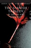 The Spanish Tragedy di Thomas Kyd edito da Bloomsbury Academic