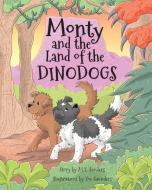 Monty And The Land Of The Dinodogs di M.T. Sanders edito da 2qt Limited (publishing)