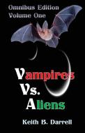 Vampires vs. Aliens, Omnibus Edition di Keith B. Darrell edito da Amber Book Company