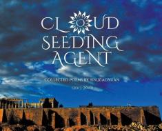 Cloud Seeding Agent: Collected Poems (2013-2019) di Xiaoyuan Yin edito da PINYON PUB