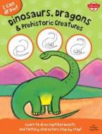 I Can Draw Dinosaurs, Dragons & Prehistoric Creatures: Learn to Draw Reptilian Beasts and Fantasy Characters Step by Step! di Walter Foster Creative Team, Philippe Legendre edito da Walter Foster Publishing