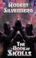 The Book of Skulls di Robert Silverberg edito da Three Ravens Publishing