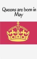 Queens Are Born in May di Joba Stationery edito da Createspace Independent Publishing Platform