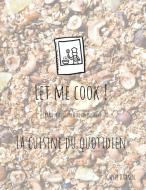 Let me cook ! di Gaëlle Daanen edito da Books on Demand