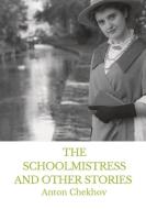The Schoolmistress and Other Stories di Anton Chekhov edito da Les prairies numériques