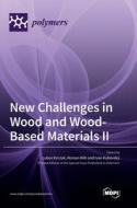 New Challenges in Wood and Wood-Based Materials II edito da MDPI AG