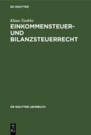 Einkommensteuer- Und Bilanzsteuerrecht di Klaus Tiedtke edito da De Gruyter