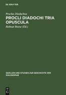 Procli Diadochi Tria opuscula di Proclus Diodochus edito da De Gruyter