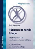 Ruckenschonende Pflege: Arbeitstechniken Bei Verschiedenen Krankheitsbildern di Gerti Wewerka edito da Kohlhammer