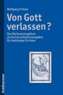 Von Gott verlassen? di Wolfgang Fritzen edito da Kohlhammer W.