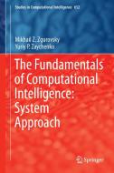 The Fundamentals of Computational Intelligence: System Approach di Yuriy P. Zaychenko, Mikhail Z. Zgurovsky edito da Springer International Publishing