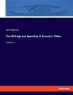 The Writings and Speeches of Samuel J. Tilden di John Bigelow edito da hansebooks