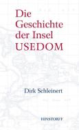 Die Geschichte der Insel Usedom di Dirk Schleinert edito da Hinstorff Verlag GmbH