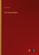 The Young Pilgrim di A. L. O. E. edito da Outlook Verlag