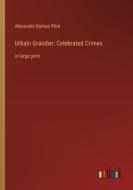 Urbain Grandier; Celebrated Crimes di Alexandre Dumas Père edito da Outlook Verlag
