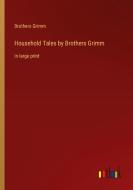 Household Tales by Brothers Grimm di Brothers Grimm edito da Outlook Verlag